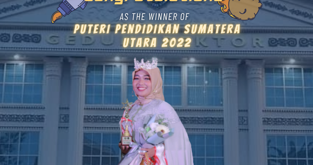 Mahasiswi Prodi Pendidikan Bahasa Inggris FKIP UMSU Meraih 1st Runner Up Putri Pendidikan Sumatera Utara 2022