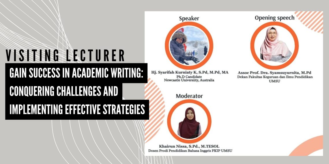 Pendidikan Bahasa Inggris Selenggarakan Visiting Lecturer dengan Tema “Gain success in academic writing: conquering challenges and implementing effective strategies”